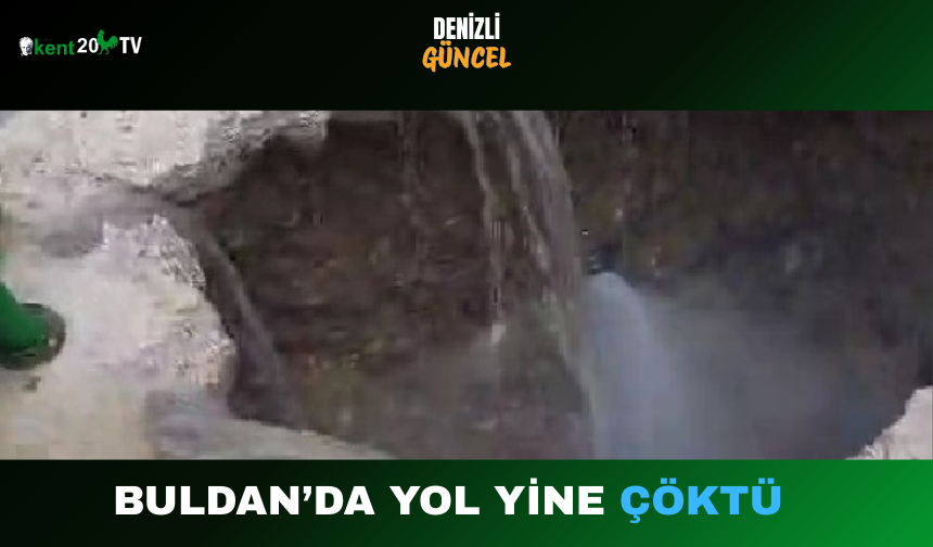 Buldan’da Yol Yine Çöktü