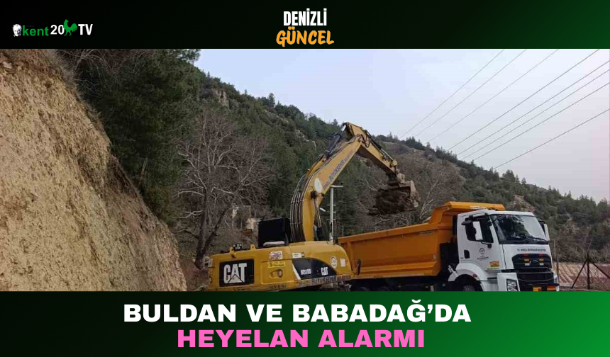 Buldan ve Babadağ’da Heyelan Alarmı