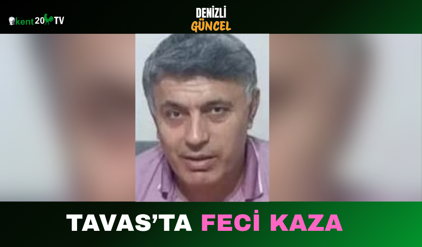 Tavas’ta Feci Kaza