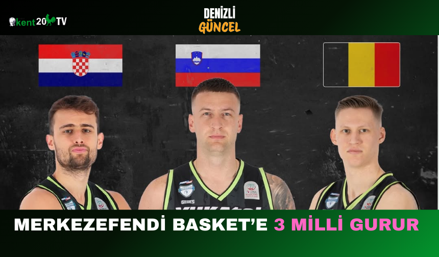 Merkezefendi Basket’e 3 Milli Gurur