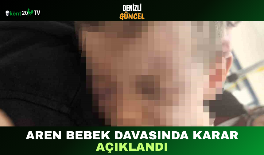 Aren Bebek Davasında Karar Açıklandı