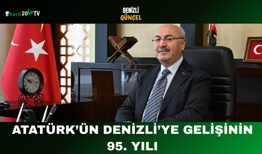 Atatürk’ün Denizli’ye Gelişinin 95. Yılı