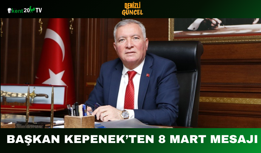 Başkan Kepenek’ten 8 Mart Mesajı