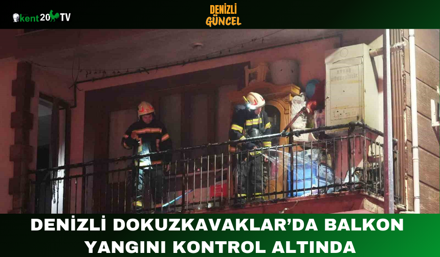 Denizli Dokuzkavaklar’da Balkon Yangını Kontrol Altında