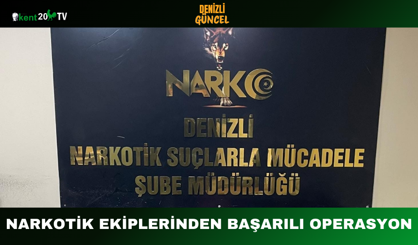 Narkotik Ekiplerinden Başarılı Operasyon