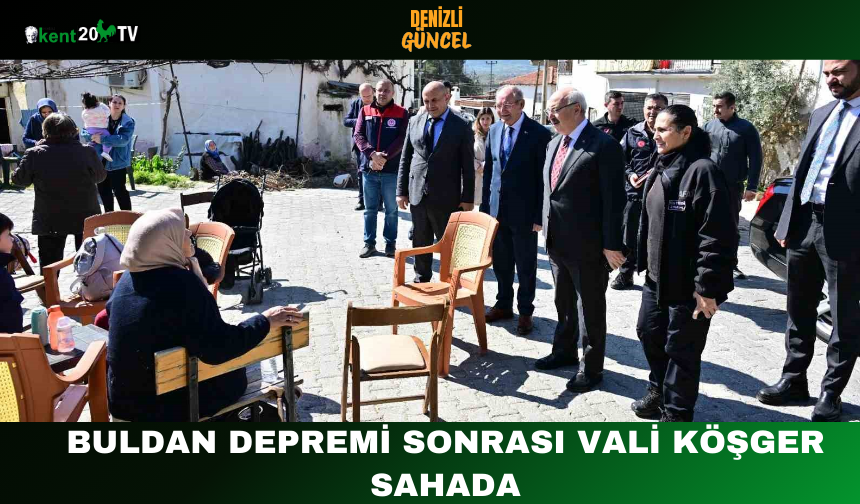 Buldan Depremi Sonrası Vali Köşger Sahada