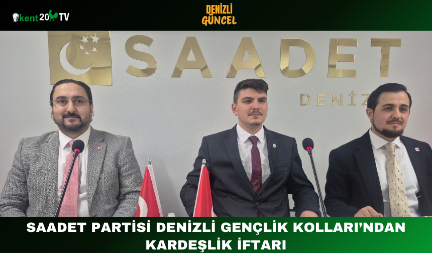 Saadet Partisi Denizli Gençlik Kolları’ndan Kardeşlik İftarı