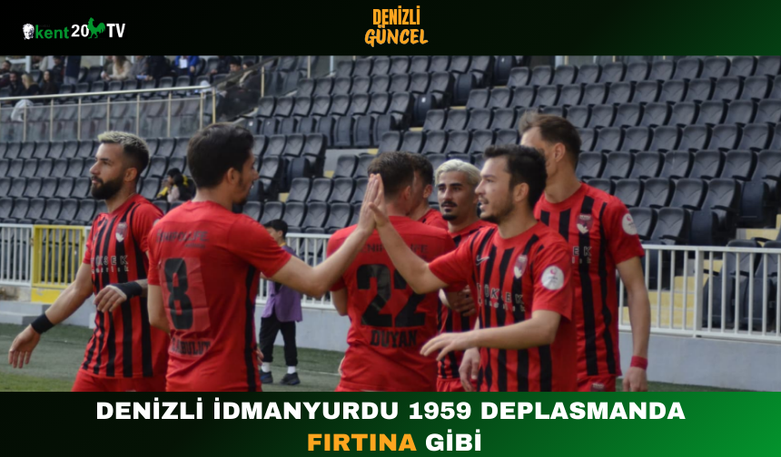 Denizli İdmanyurdu 1959 Deplasmanda Fırtına Gibi