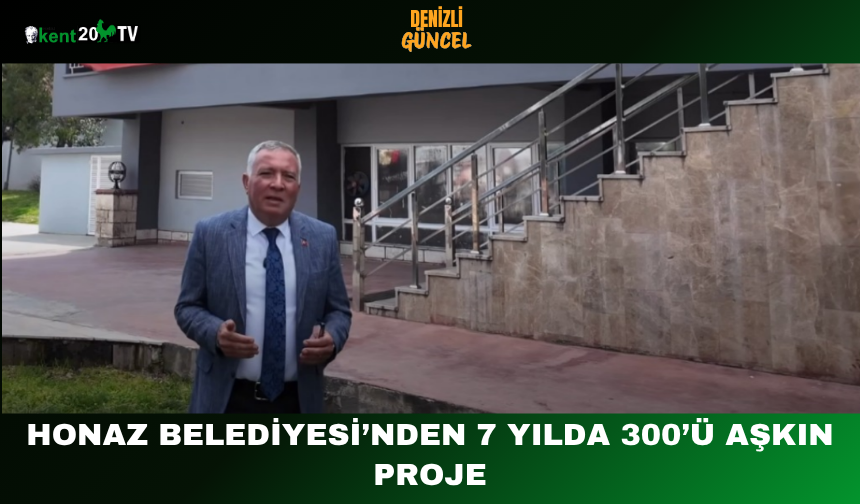 Honaz Belediyesi’nden 7 Yılda 300’ü Aşkın Proje