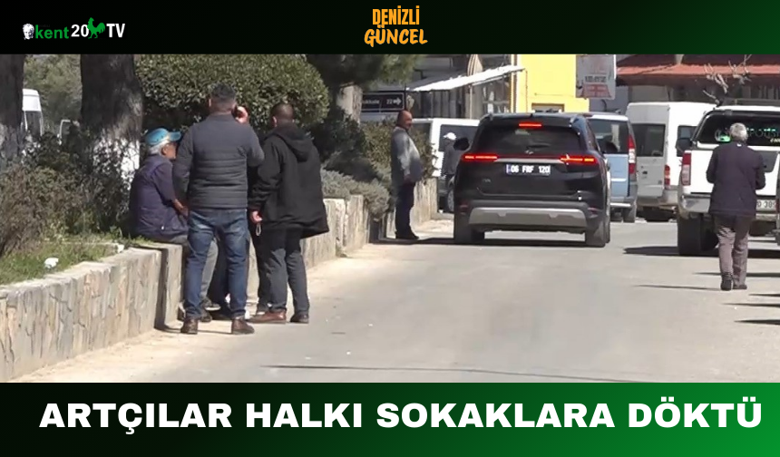 Artçılar Halkı Sokaklara Döktü