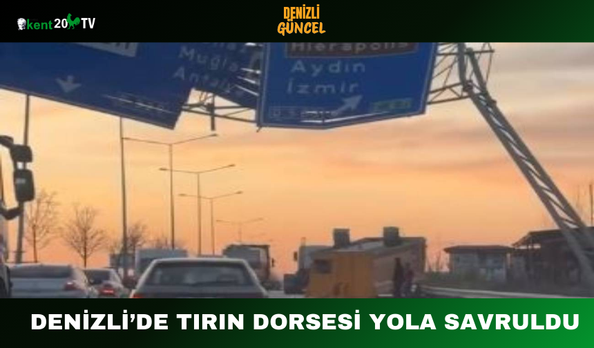 Denizli’de Tırın Dorsesi Yola Savruldu