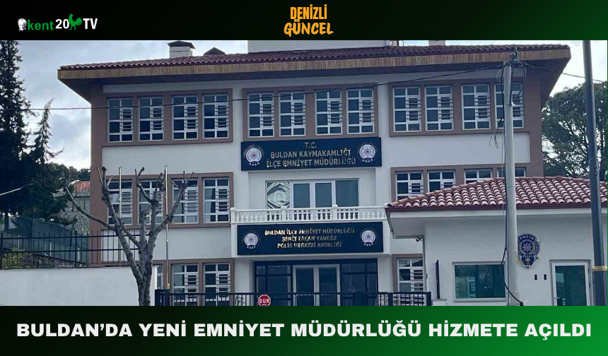 Buldan’da Yeni Emniyet Müdürlüğü Hizmete Açıldı