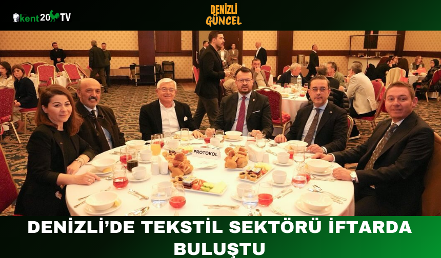 Denizli’de Tekstil Sektörü İftarda Buluştu