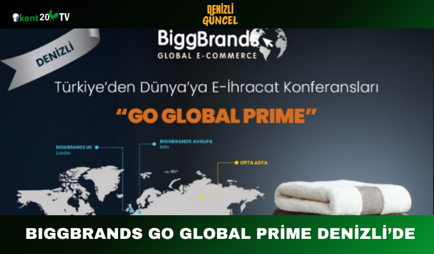 BIGGBRANDS Go Global Prime Denizli’de