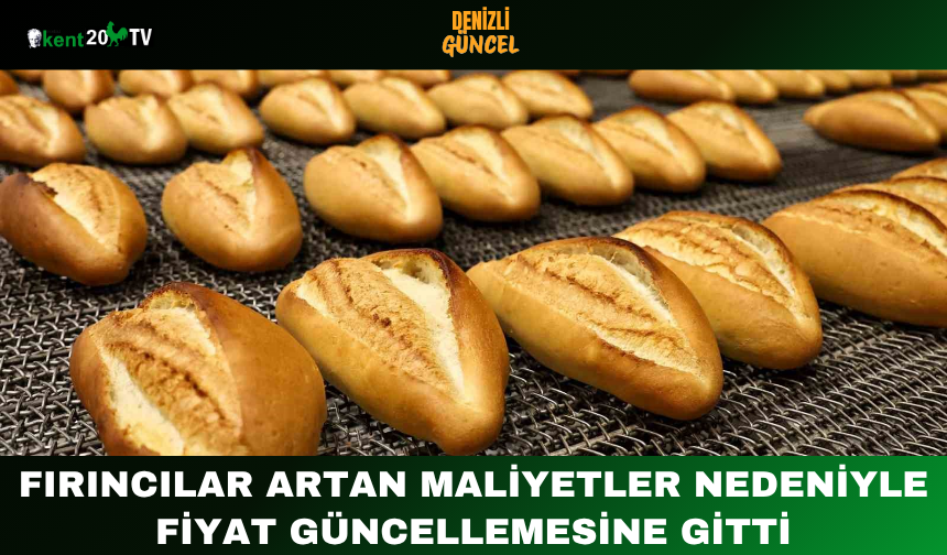 Fırıncılar Artan Maliyetler Nedeniyle Fiyat Güncellemesine Gitti