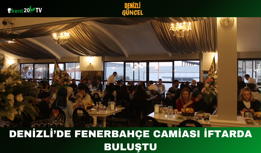 Denizli’de Fenerbahçe Camiası İftarda Buluştu