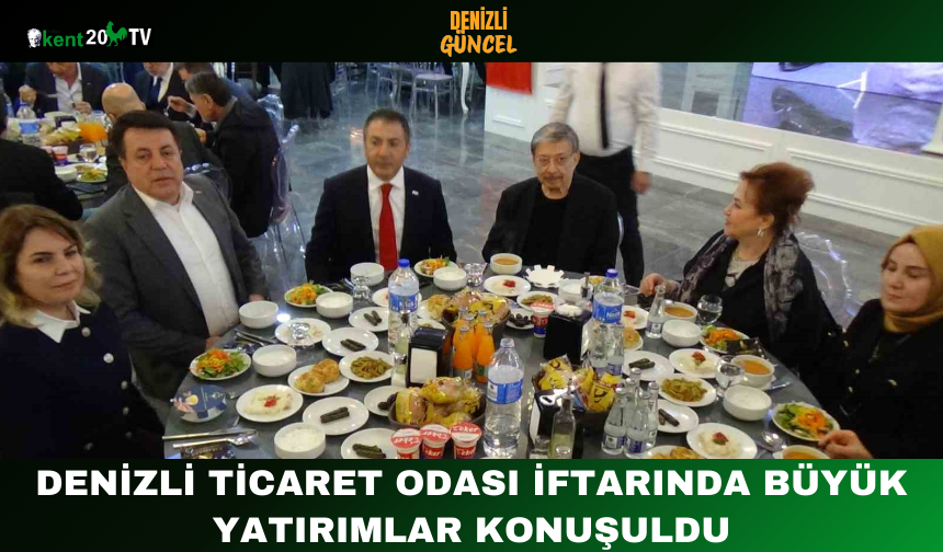 Denizli Ticaret Odası iftarında büyük yatırımlar konuşuldu