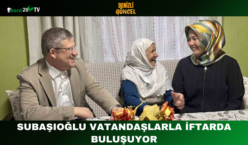 Subaşıoğlu Vatandaşlarla İftarda Buluşuyor