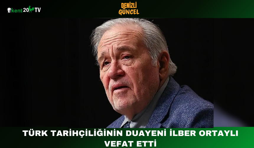 Türk Tarihçiliğinin Duayeni İlber Ortaylı Vefat Etti