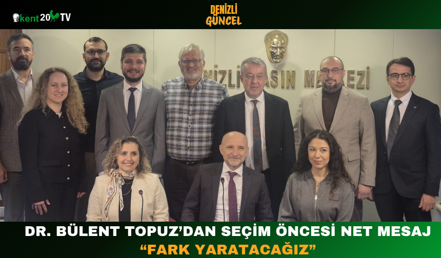 Dr. Bülent Topuz’dan Seçim Öncesi Net Mesaj: “Fark Yaratacağız”