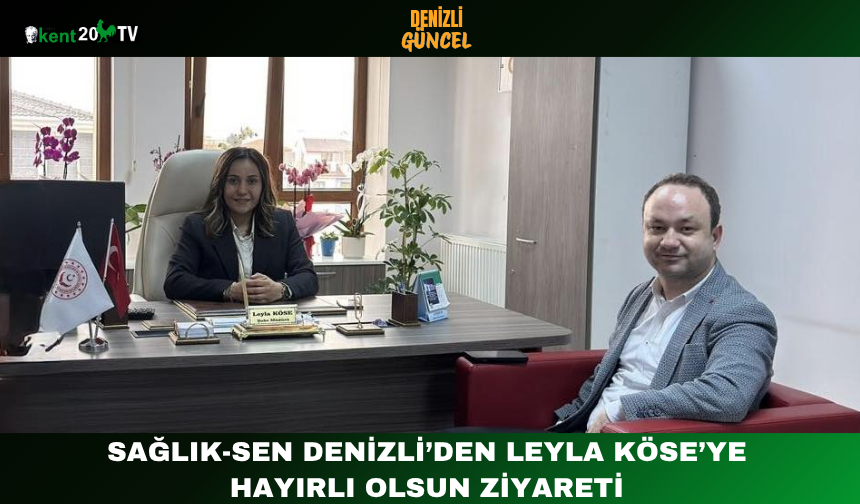 Sağlık-Sen Denizli’den Leyla Köse’ye Hayırlı Olsun Ziyareti