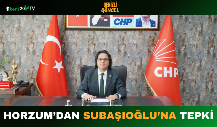 Horzum’dan Subaşıoğlu’na Tepki