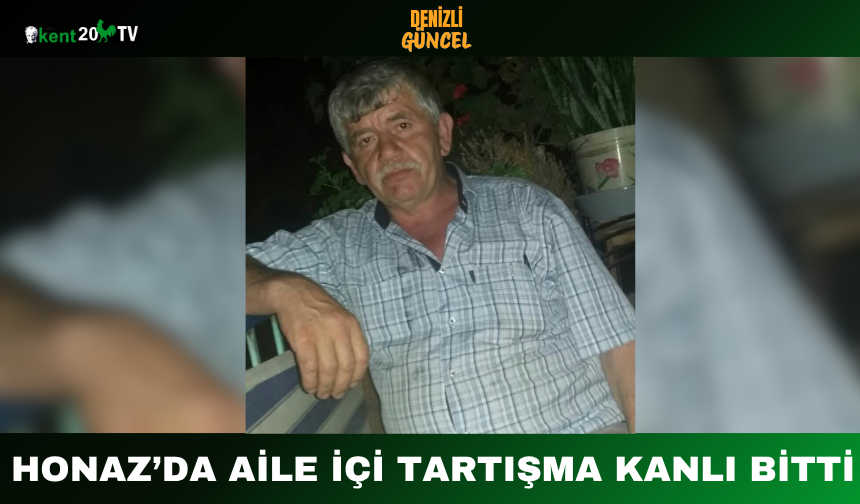 Honaz’da Aile İçi Tartışma Kanlı Bitti