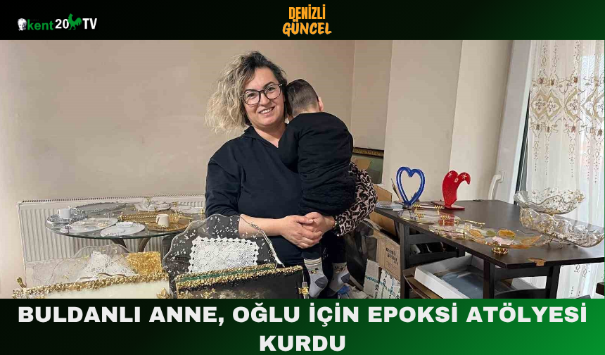 Buldanlı Anne, Oğlu İçin Epoksi Atölyesi Kurdu
