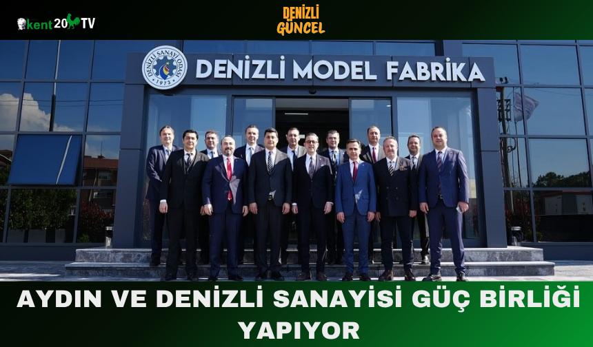 Aydın ve Denizli Sanayisi Güç Birliği Yapıyor