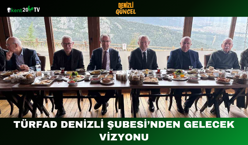 TÜRFAD Denizli Şubesi’nden Gelecek Vizyonu