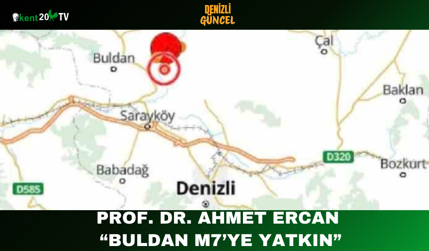 Prof. Dr. Ahmet Ercan: “Buldan M7’ye Yatkın”