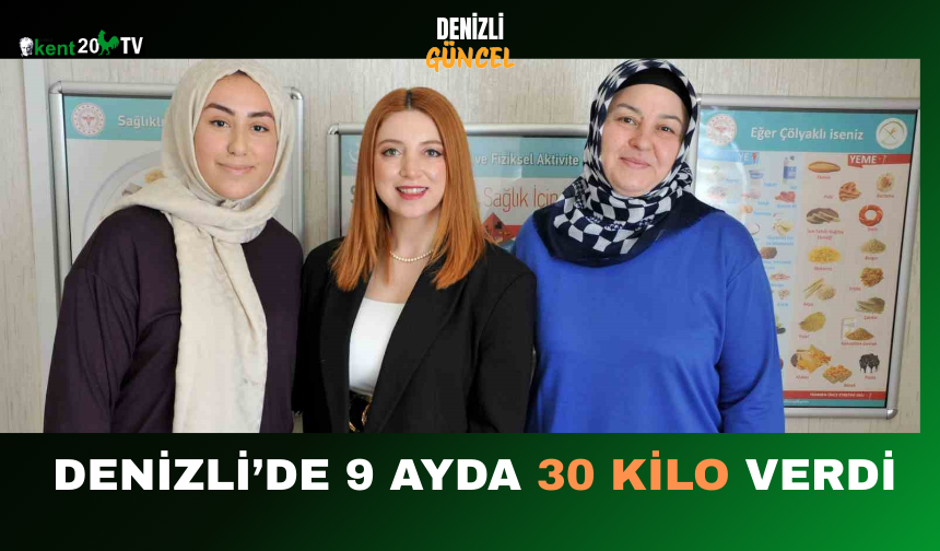 Denizli’de 9 Ayda 30 Kilo Verdi