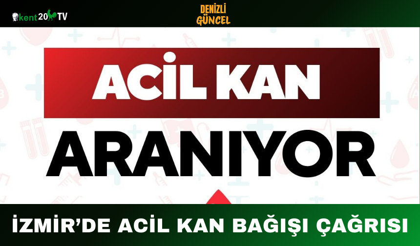 İzmir’de Acil Kan Bağışı Çağrısı