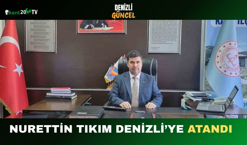 Nurettin Tıkım Denizli’ye Atandı