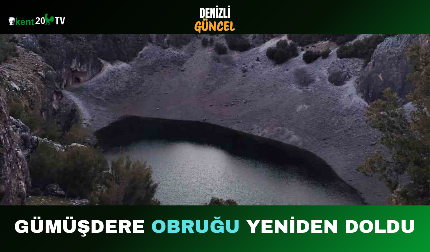 Gümüşdere Obruğu Yeniden Doldu