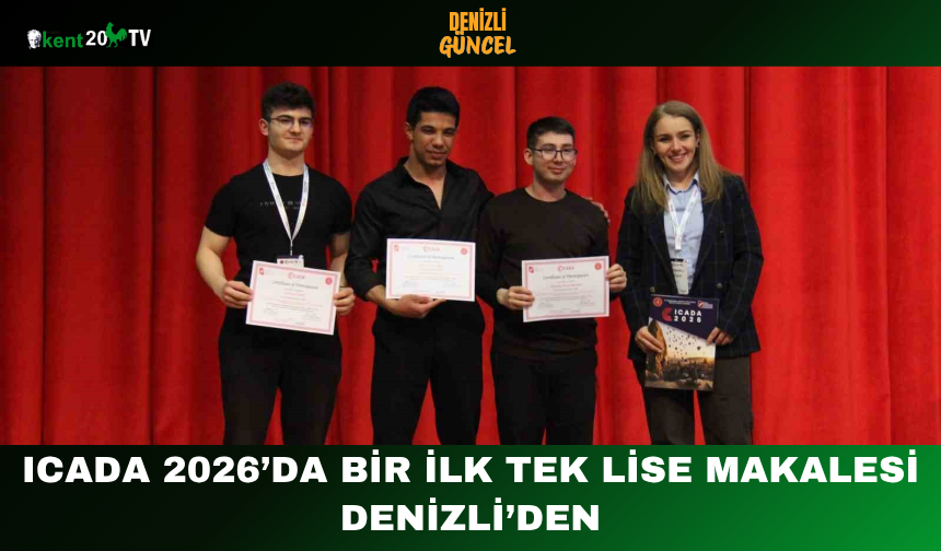 ICADA 2026’da Bir İlk Tek Lise Makalesi Denizli’den