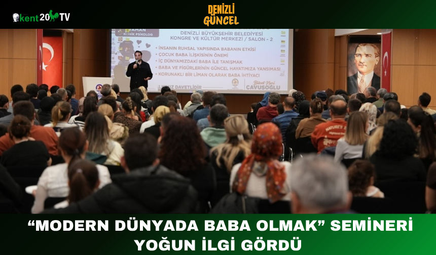 “Modern Dünyada Baba Olmak” Semineri Yoğun İlgi Gördü