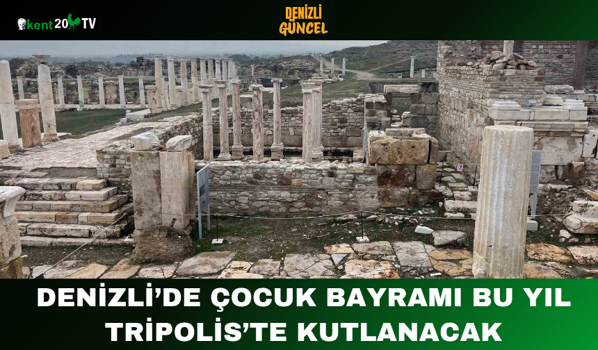 Denizli’de Çocuk Bayramı Bu Yıl Tripolis’te Kutlanacak