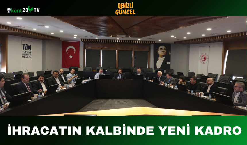 İhracatın Kalbinde Yeni Kadro