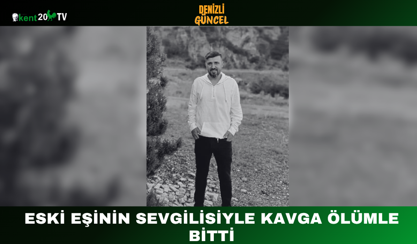 Eski Eşinin Sevgilisiyle Kavga Ölümle Bitti