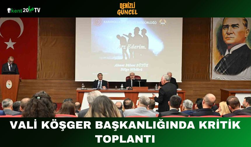 Vali Köşger Başkanlığında Kritik Toplantı