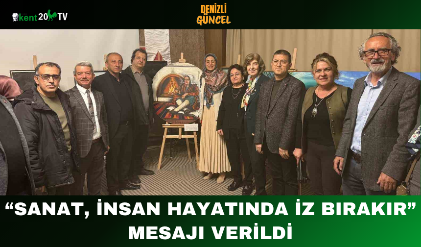 “Sanat, İnsan Hayatında İz Bırakır” Mesajı Verildi