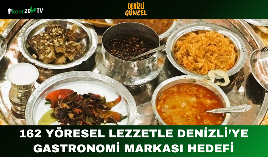162 Yöresel Lezzetle Denizli’ye Gastronomi Markası Hedefi