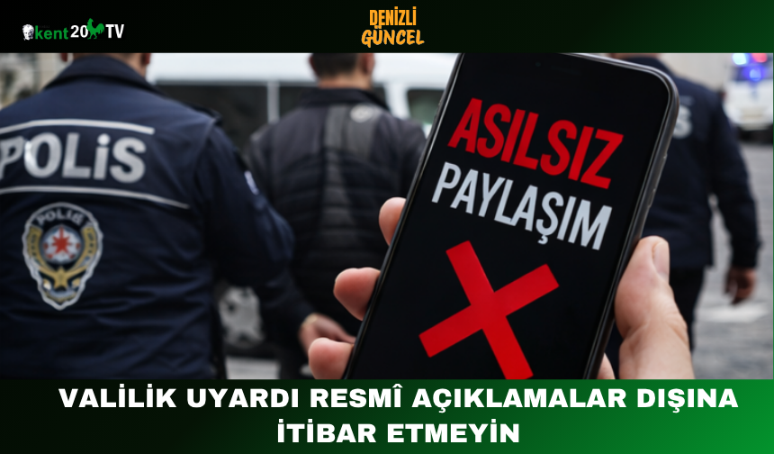 Valilik Uyardı: Resmî Açıklamalar Dışına İtibar Etmeyin