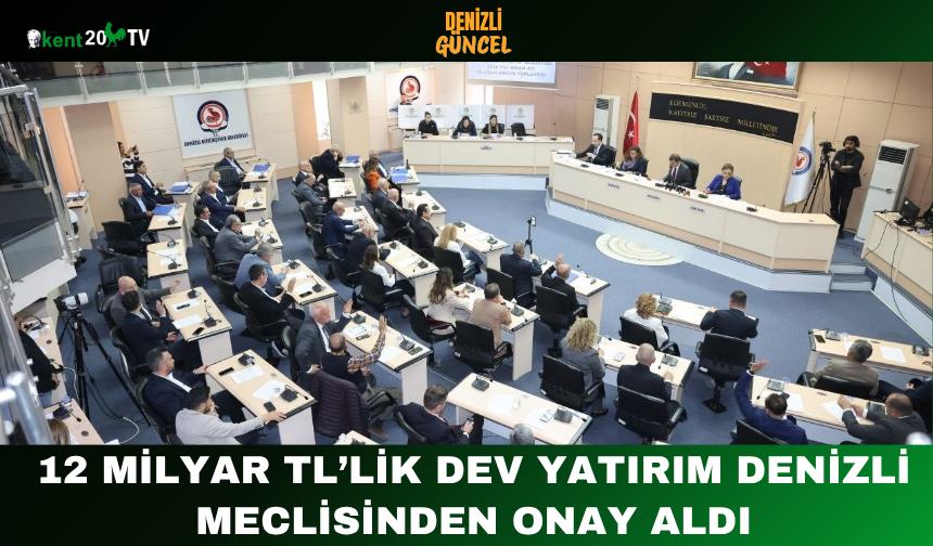 12 Milyar TL’lik Dev Yatırım Denizli Meclisinden Onay Aldı