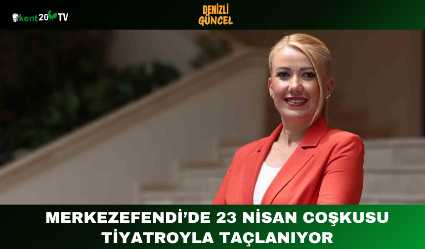 Merkezefendi’de 23 Nisan Coşkusu Tiyatroyla Taçlanıyor