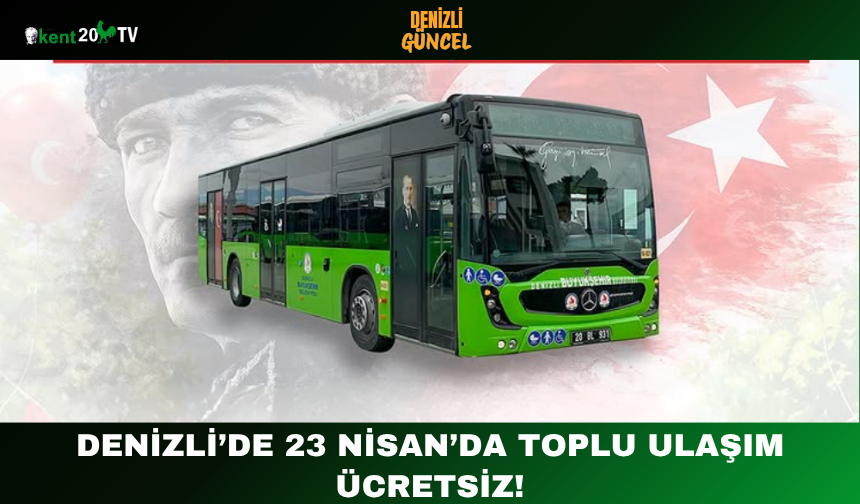 Denizli’de 23 Nisan’da Toplu Ulaşım Ücretsiz!