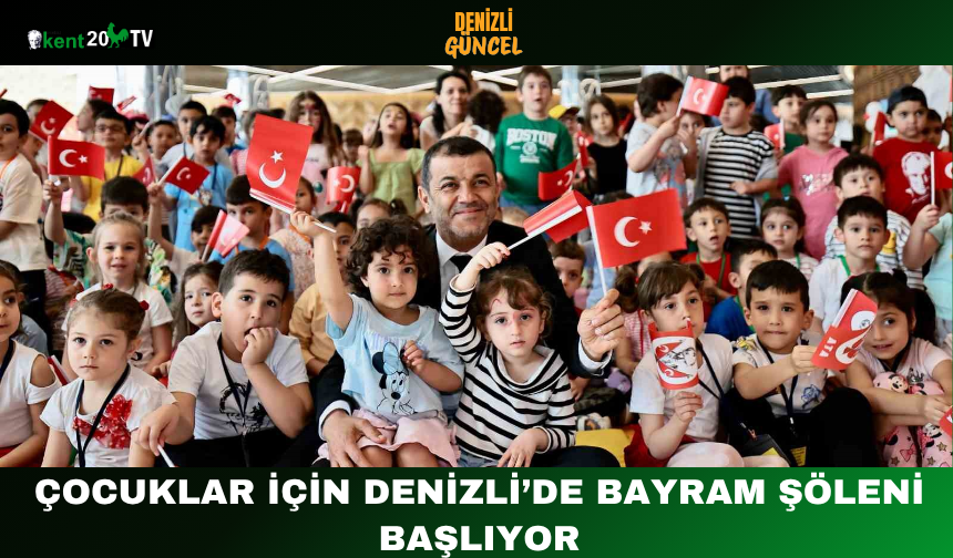 Çocuklar İçin Denizli’de Bayram Şöleni Başlıyor