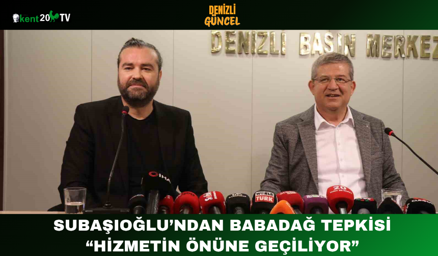 Subaşıoğlu’ndan Babadağ Tepkisi “Hizmetin Önüne Geçiliyor”