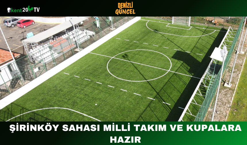 Şirinköy Sahası Milli Takım ve Kupalara Hazır